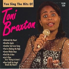 You Sing The Hits Of Toni Braxton