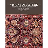 Visions of Nature: The Antique Weavings of Persia by James D. Burns