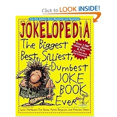 Jokelopedia: The Biggest, Best, Silliest, Dumbest Joke Book Ever
