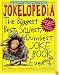 Jokelopedia: The Biggest, Best, Silliest, Dumbest Joke Book Ever