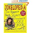 Jokelopedia: The Biggest, Best, Silliest, Dumbest Joke Book Ever