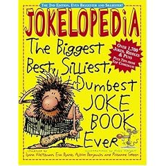 Jokelopedia: The Biggest, Best, Silliest, Dumbest Joke Book Ever