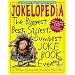 Jokelopedia: The Biggest, Best, Silliest, Dumbest Joke Book Ever