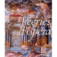F�eries d'op�ra: D�cors, machines et costumes en France 1645-1765
