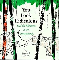 You Look Ridiculous, Said the Rhinoceros to the Hippopotamus (Houghton Mifflin sandpiper books)