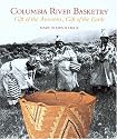 Columbia River Basketry: Gift of the Ancestors, Gift of the Earth (Samuel and Althea Stroum Book)
