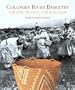 Columbia River Basketry: Gift of the Ancestors, Gift of the Earth (Samuel and Althea Stroum Book)