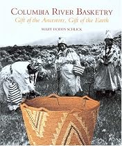 Columbia River Basketry: Gift of the Ancestors, Gift of the Earth (Samuel and Althea Stroum Book)