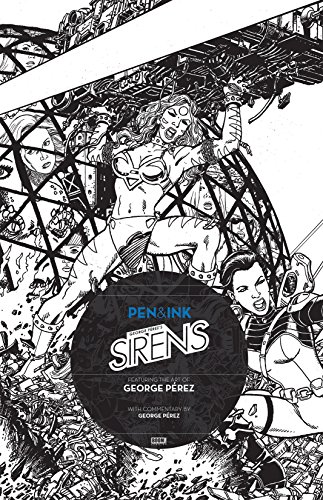 George Perez's Sirens: Pen & Ink #1 (George Perez Sirens: Penn & Ink)