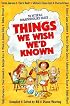 Things We Wish We'd Known: A Guide to Abundant-Life Homeschooling
