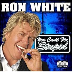 Ron White - You Can't Fix Stupid (Censored Version)