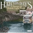 Halcyon Days: A Treasury of British Light Music