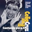 Celia Cruz: 50 Anos Cantando Para Ti