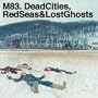 Dead Cities, Red Seas & Lost Ghosts