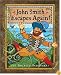 John Smith Escapes Again!