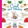 Cool Pet Treats: Easy Recipes for Kids to Bake (Cool Baking)