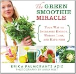 The Green Smoothie Miracle: Your Way...