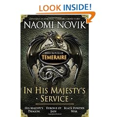 In His Majesty's Service: Three Novels of Temeraire (His Majesty's Service, Throne of Jade, and Black Powder War)