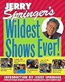 Jerry Springer's Wildest Shows Ever!: The Official Jerry Springer Show Companion