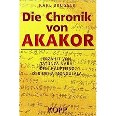 Die Chronik von Akakor. Erz�hlt von Tatunca Nara, dem H�uptling der Ugha Mongulala