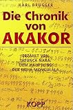 Die Chronik von Akakor. Erz�hlt von Tatunca Nara, dem H�uptling der Ugha Mongulala