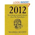 2012: Everything You Need To Know About The Apocalypse