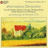 International Connections: The Verdehr Trio, Vol. 16: New Music for Clarinet, Violin & Piano