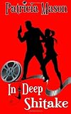 In Deep Shitake: A Humorous Romantic Suspense