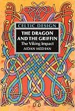 Celtic Design: The Dragon and the Griffin