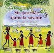 Ma journ�e dans la savane : Un voyage enTanzanie