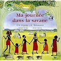 Ma journ�e dans la savane : Un voyage enTanzanie