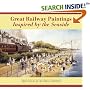 Great Railway Paintings Inspired by the Seaside: The Guild of Railway Artists