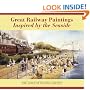 Great Railway Paintings Inspired by the Seaside: The Guild of Railway Artists