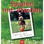 Spielen mit Pferden. Spa� f�r Zwei- und Vierbeiner
