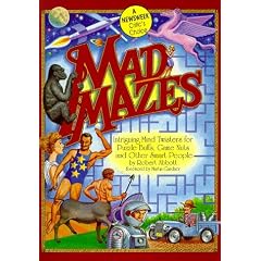 Mad Mazes: Intriguing Mind Twisters for Puzzle Buffs, Game Nuts and Other Smart People
