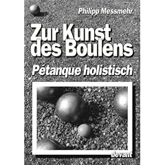 Die Kunst des Boulens - P�tanque holistisch