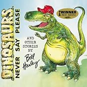 Dinosaurs Never Say Please and Other Stories | [Bill Harley]