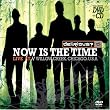 Now Is the Time - Live At Willow Creek [CD + DVD]