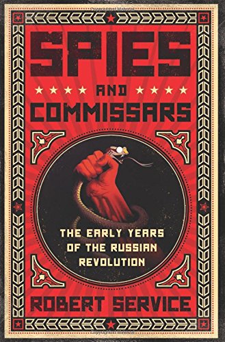 spies and commissars the early years of the russian revolution