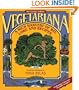 Vegetariana: A Rich Harvest of Wit, Lore, and Recipes