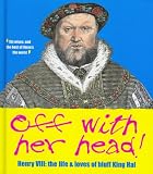 Review English Heritage  / Off with Her Head!: Henry VIII - The Life and Loves of Bluff King Hal (English Heritage)
