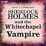 Sherlock Holmes and the Whitechapel Vampire