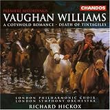 Ralph Vaughan Williams: A Cotswold Romance / Death of Tintagiles - London Philharmonic Choir / London Symphony Orchestra / Richard Hickox