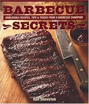 Barbecue Secrets: Unbeatable Recipes, Tips and Tricks from a Barbecue Champion