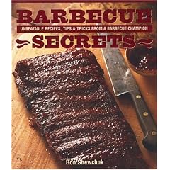 Barbecue Secrets: Unbeatable Recipes, Tips and Tricks from a Barbecue Champion