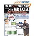 Learn Excel 2007 through Excel 2010 From MrExcel: Master Pivot Tables, Subtotals, Charts, VLOOKUP, IF, Data Analysis and Much More - 512 Excel Mysteries Solved