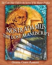 Nostradamus: the Lost Manuscript: The Code That Unlocks the Secrets of the Master Prophet