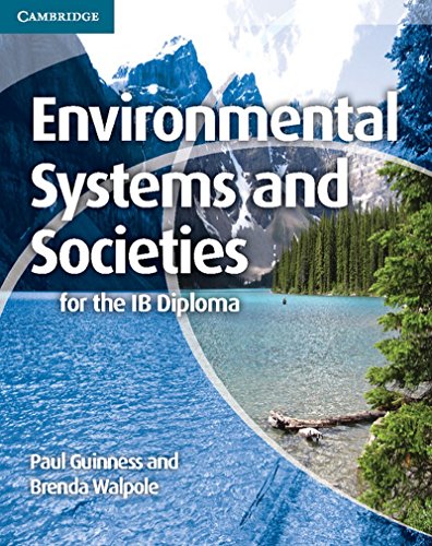 Environmental Systems and Societies for the IB Diploma, by Paul Guinness, Brenda Walpole