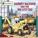 Barney Backhoe and the Big City Dig (John Deere)