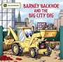 Barney Backhoe and the Big City Dig (John Deere (Running Press Kids Paperback))